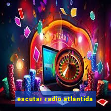 escutar radio atlantida